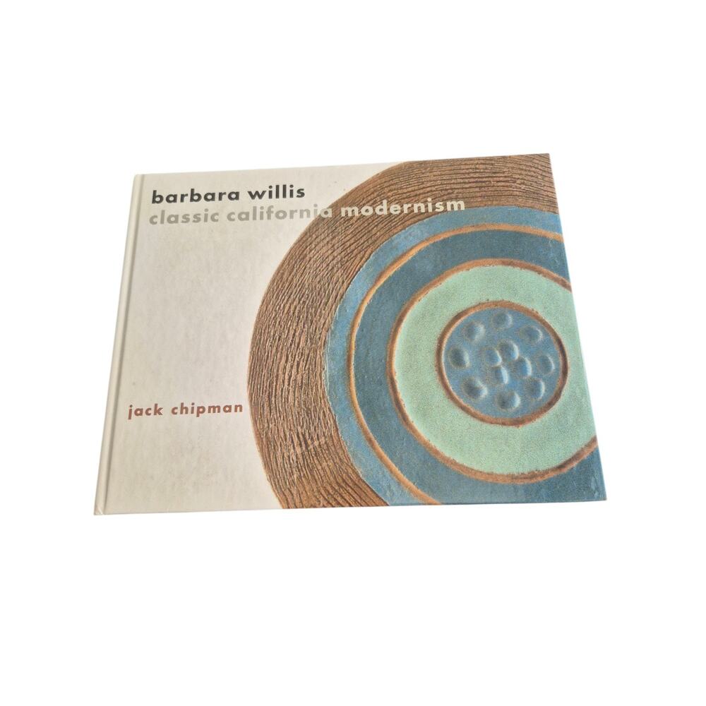 BARBARA WILLIS: CLASSIC CALIFORNIA‎ MODERNISM, By Jack Chipman Very Good